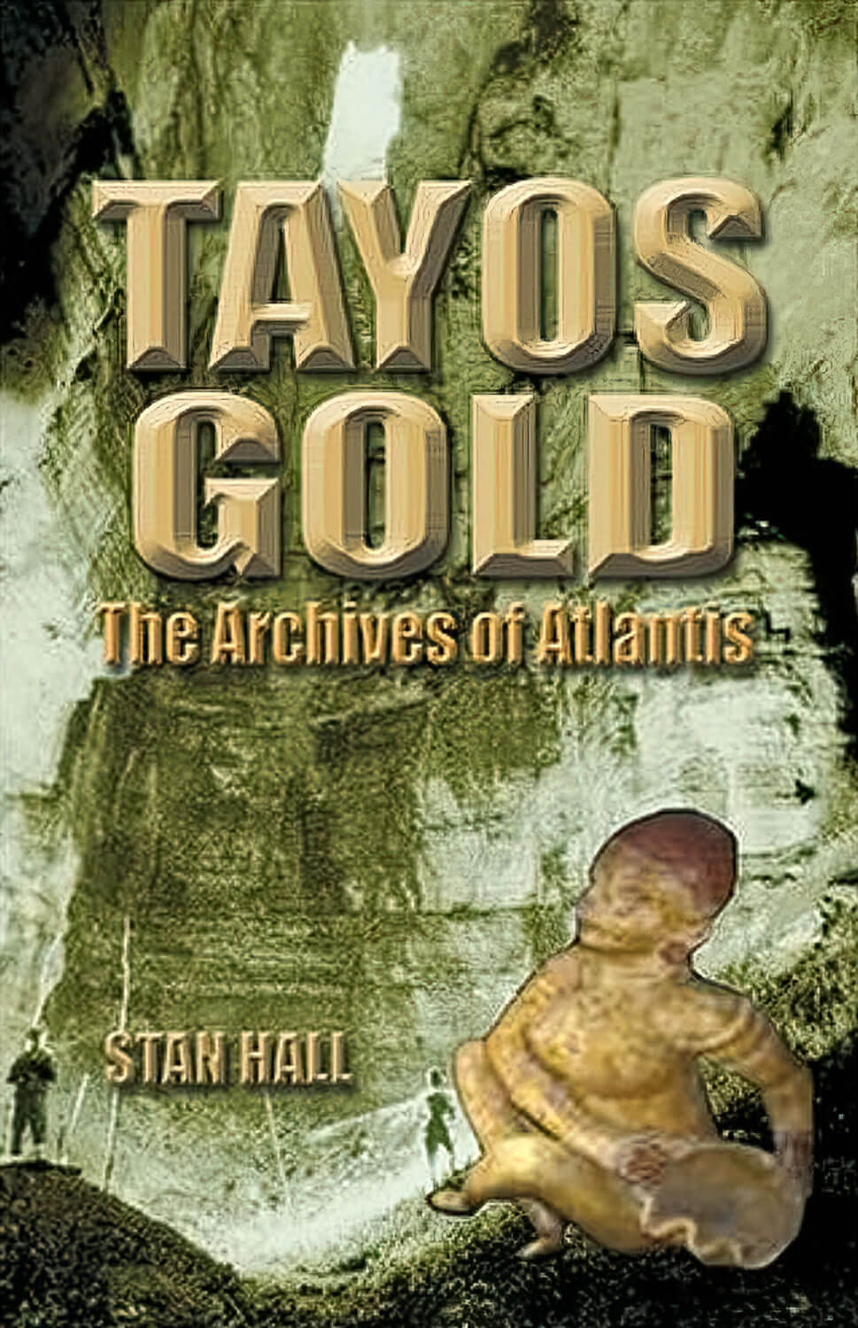 Tayos Gold: The Archives of Atlantis by Stan Hall book